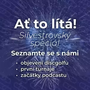 Silvestrovský speciál 2023 🎆: Seznamte se s námi – jak jsme začali s discgolfem a s podcastem
