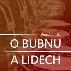 O bubnu a lidech – Roman Vícha
