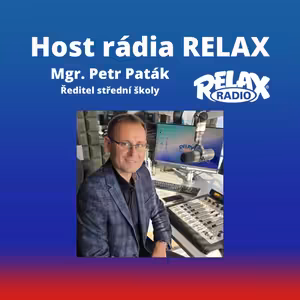 Host Rádia Relax - Mgr. Petr Paták - Ředitel SPgŠ a SOŠ v Kladně