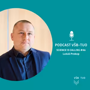 Podcast VŠB-TUO #46 – Science is calling – Lukáš Prokop