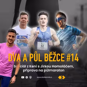 Dva a půl běžce #14: Speciál s Jirkou Homoláčem o tom, jak trénovat a jíst pár dní před závodem