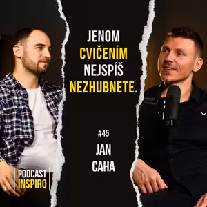 Jak konečně zhubnout? Tenhle díl změní váš pohled na hubnutí - Jan Caha | Inspiro