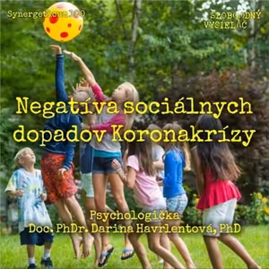 Synergeticum 100 - 2021-03-16 Negatíva sociálnych dopadov Koronakrízy - doc. PhDr. Darina Havrlentová, PhD