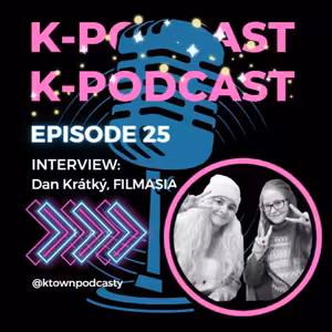 K-TOWN Podcast #25: Interview s Danem Krátkým z FILMASIA