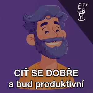 Ciť se dobře a buď produktivní - Cesta ke šťastnému životu.