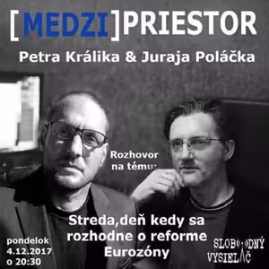 Medzipriestor 100 - 2017-12-04 Streda, deň kedy sa rozhodne o reforme Eurozóny