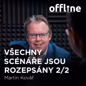 Martin Kovář: Všechny scénáře jsou rozepsány 2/2