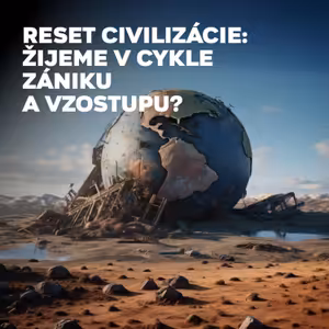 Reset civilizácie: Žijeme v cykle zániku a vzostupu?