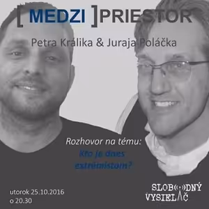 Medzipriestor 41 - 2016-10-25 Kto je dnes extrémistom ?