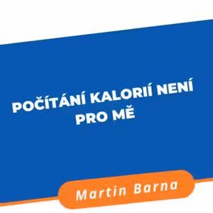 Podcast - Počítání kalorií není pro mě