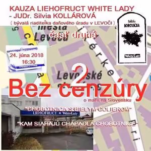 Bez cenzúry 111 - 2018-06-24 „KAUZA LIEHOFRUCT WHITE LADY“ časť 2