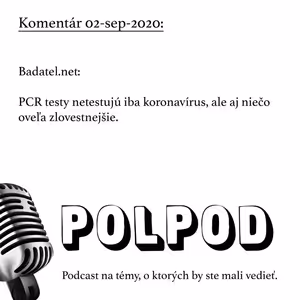 Komentár 02-sep-2020: Badatel.net: PCR testy netestujú iba koronavírus, ale aj niečo oveľa zlovestnejšie.
