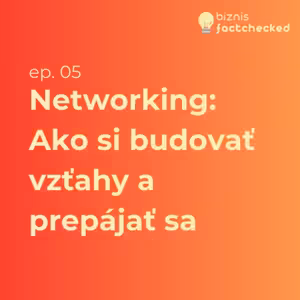 Networking: Ako si budovať vzťahy a uspieť s nimi ako zakladateľ - Biznis factchecked