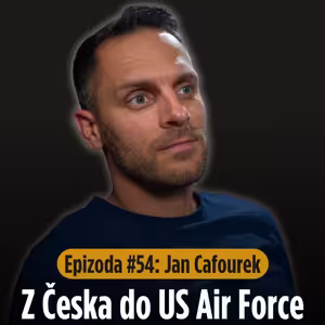 Epizoda #54: Z České republiky do US Air Force. Jaký je život vojáka v Americe?
