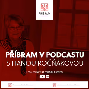 Příbram v podcastu - 3. díl - Hana Ročňáková