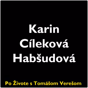 Po Živote s Tomášom Verešom #92 - Karin Cíleková-Habšudová