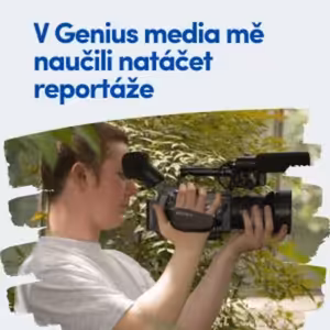 V Genius media mě naučili natáčet reportáže