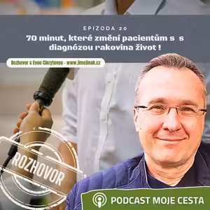 Epizoda č.20 - 70 minut, které změní pacientům s diagnózou rakovina život!