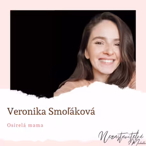 Veronika Smoľak: So stratou dieťaťa sa vyrovnať nedá. Viete to časom len prijať.