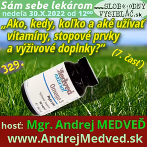Sám sebe lekárom 329 - 2022-10-30 „Ako, kedy, koľko a aké užívať vitamíny, stopové prvky a výživové doplnky ?“ — 7. časť: „Omega mastné kyseliny“
