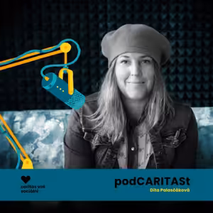Dita Palaščáková - vždycky mi bylo sympatické, že na Caritas bylo jádro lidí, kteří se nebáli přemýšlet o tom, jak věci dělat jinak