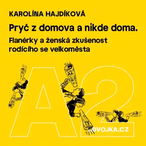 Karolína Hajdíková: Pryč z domova a nikde doma