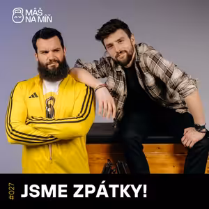 #27 JSME ZPÁTKY! Tvůrčí krize, nový formáty a kam se podělo Vaškovo kolo