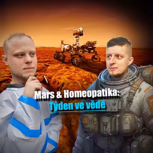 Marsoingredience & Homeopatika – Týden ve vědě 20. až 26. 4. 2026 | #JaRon a #Filip