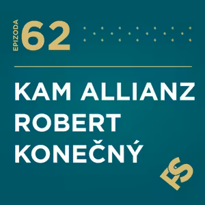 62 - Vztahy. Odpovědnost. Růst. – KAM Allianz Robert Konečný o partnerství a dlouhodobém rozhodování