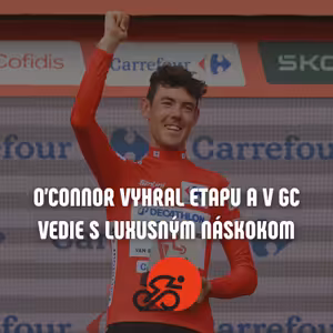 Zvrat na Vuelte! O’Connor vyhral, GC tímy mu darovali exkluzívny náskok