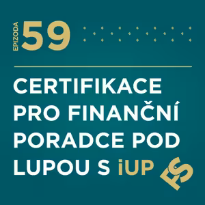 59 - Certifikace pro finanční poradce pod lupou s Erikou Vrchovskou a Jiřím Březinou (iUP)