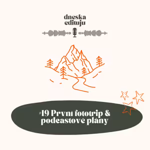 #19 První fototrip & podcastové plány