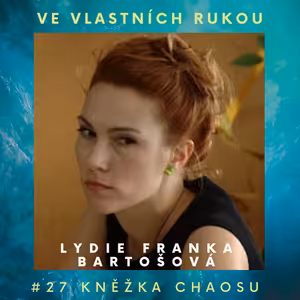 #27 Kněžka chaosu Lydie Franka Bartošová