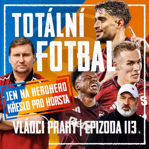 VLÁDCI PRAHY #113: Trpišák se bojí, antifotbal Slavie a Vydra na redku. S Horstem o derby i repre