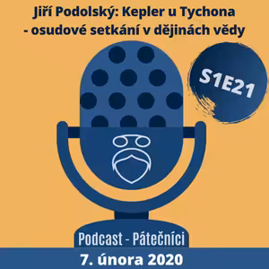 Jiří Podolský: Kepler u Tychona - osudové setkání v dějinách vědy (Pátečníci, PřF UK. 7. února 2020)