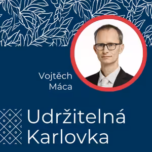 Udržitelná Karlovka #39: Vojtěch Máca