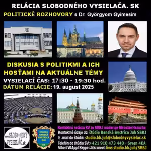 Politické rozhovory 249 - 2025-08-19 PhDr. Gyõrgy Gyimesi PhD.