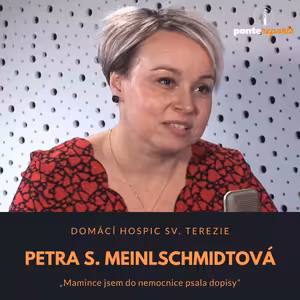 Petra S. Meinlschmidtová – Domácí hospic sv. Terezie: Mamince jsem do nemocnice psala dopisy