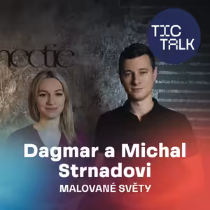 TIC TALK: Náš svět her (Dagmar a Michal Strnadovi, Malované světy)