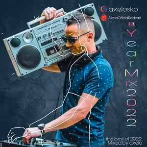 AXELOCAST by Axelo [EP#39] #YEARMIX2022