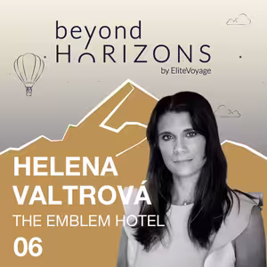 Helena Valtrová - Chyběl nám hotel, kde se můžete cítit jako doma | BeyondHorizons by EliteVoyage #6