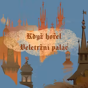 Stověžatá vypráví: Když hořel Veletržní palác
