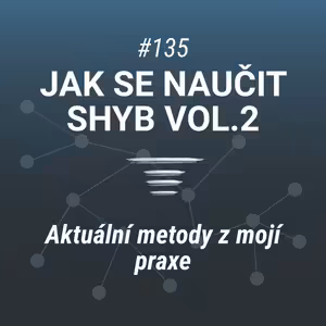Jak na shyby vol.2 | Shrnutí aktuálních metod #135
