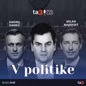 ta3 podcast V politike: Nová konsolidácia zasiahne všetkých / Koalícia sa pasuje s vnútornými vzťahmi / Danko v kritike vlastných nepoľavuje