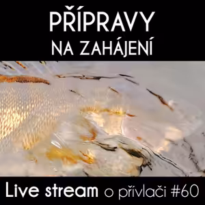 Přívlač live #60 - Přípravy na zahájení 2021