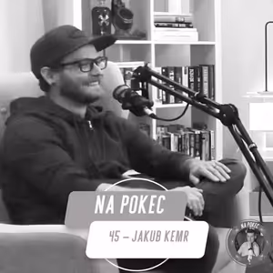 Na Pokec 45 | Kuba Kemr. Jak zlepšit jakýkoliv produkt či proces.