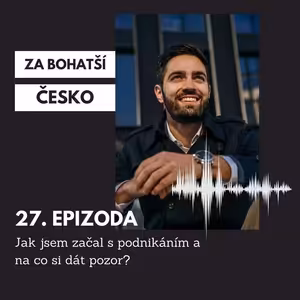 #27 Jak jsem začal s podnikáním a na co si dát pozor?