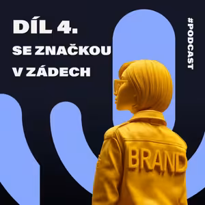 #04 Se značkou v zádech: Dobře řízená značka dokáže lidem ve firmě zjednodušit život
