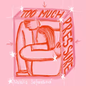 TOO MUCH PRESSURE