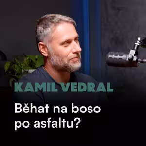 Kamil Vedral a silné chodidlo: Zkus si jít zaběhat po dešti na asfalt.
